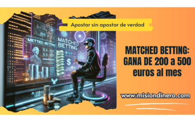 Nuestra experiencia con el Matched Betting: 200 a 500 euros mensuales